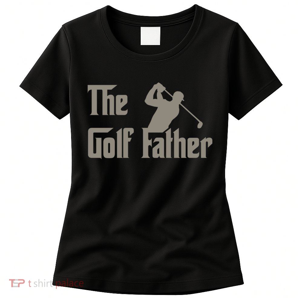 The Golf Father Funny Golfing For Golfer Fathers Womens T-Shirt