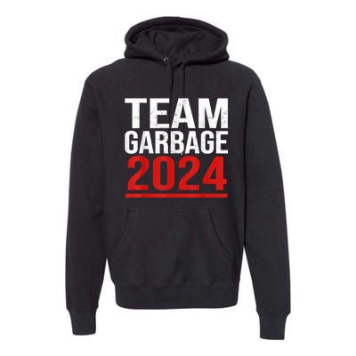 Team Garbage For Trump 2024 Elections 2024 Vote For Trump Premium Hoodie