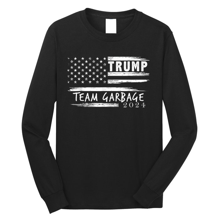 Team Garbage For Trump 2024 Garbage For Trump Vote Trump 2024 Long Sleeve Shirt