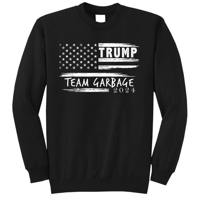 Team Garbage For Trump 2024 Garbage For Trump Vote Trump 2024 Tall Sweatshirt