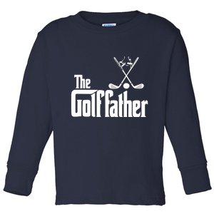 The Golf Father Gift For Dad Fathers Day Toddler Long Sleeve Shirt