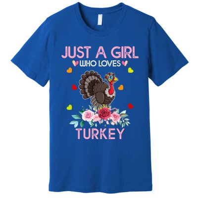 Turkey Gift For Just A Girl Who Loves Turkey Great Gift Premium T-Shirt