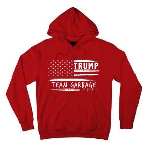 Team Garbage For Trump 2024 Garbage For Trump Vote Trump 2024 Tall Hoodie