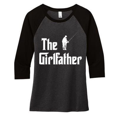 The Girlfather Funny Dad Of Girl Fishing Father And Daughter Women's Tri-Blend 3/4-Sleeve Raglan Shirt