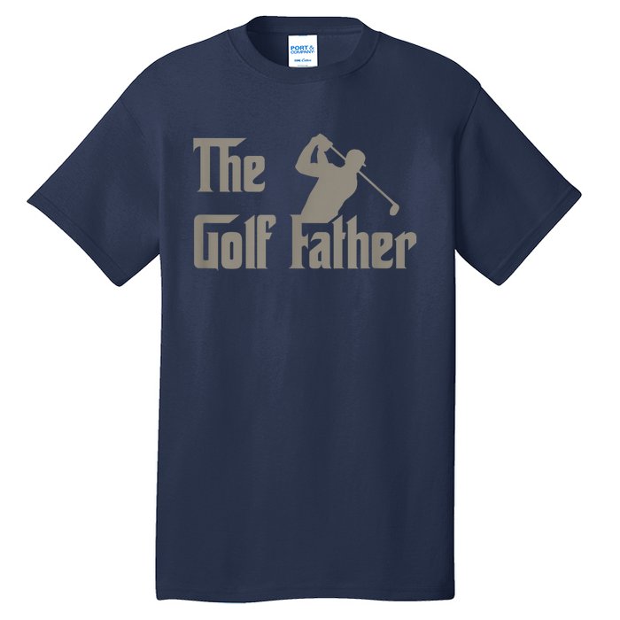 The Golf Father Funny Golfing For Golfer Fathers Day Gift Tall T-Shirt