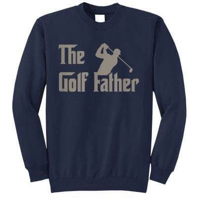 The Golf Father Funny Golfing For Golfer Fathers Day Gift Tall Sweatshirt