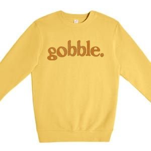 Thanksgiving Gobble Funny Turkey Day Premium Crewneck Sweatshirt