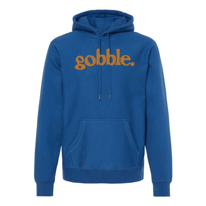 Thanksgiving Gobble Funny Turkey Day Premium Hoodie