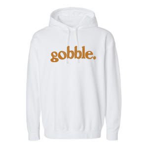 Thanksgiving Gobble Funny Turkey Day Garment-Dyed Fleece Hoodie