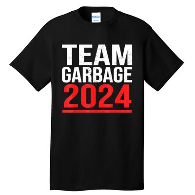 Team Garbage For Trump 2024 Elections 2024 Vote For Trump Tall T-Shirt