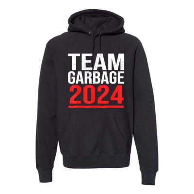 Team Garbage For Trump 2024 Elections 2024 Vote For Trump Premium Hoodie