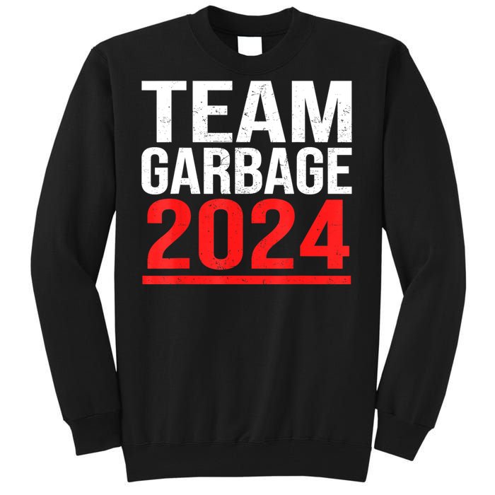 Team Garbage For Trump 2024 Elections 2024 Vote For Trump Tall Sweatshirt