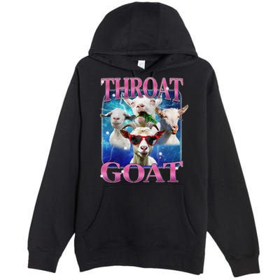Throat Goat Funny Inappropriate Adult Humor Unhinged Meme Premium Pullover Hoodie
