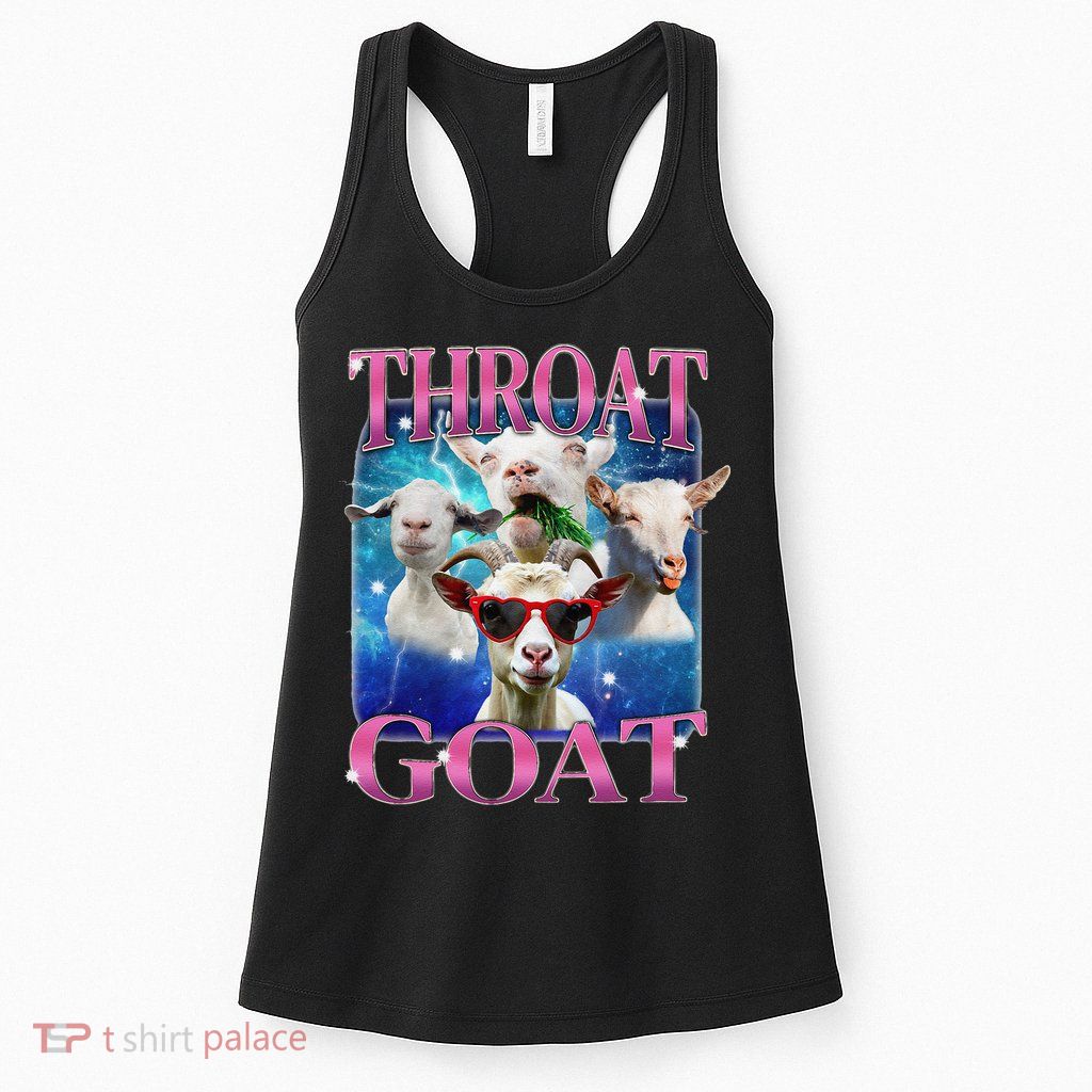 Throat Goat Funny Inappropriate Adult Humor Unhinged Meme Womens Tank Top
