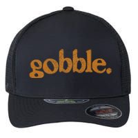 Thanksgiving Gobble Funny Turkey Day Flexfit Unipanel Trucker Cap