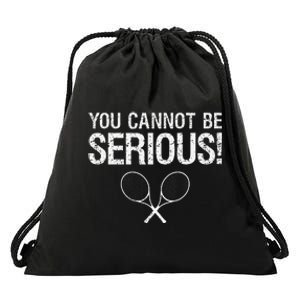 Tennis Gift Funny YOU CANNOT BE SERIOUS tennis lover quote Drawstring Bag