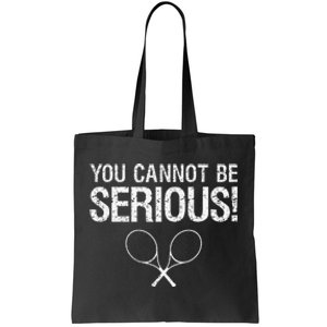 Tennis Gift Funny YOU CANNOT BE SERIOUS tennis lover quote Tote Bag