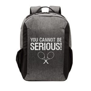 Tennis Gift Funny YOU CANNOT BE SERIOUS tennis lover quote Vector Backpack