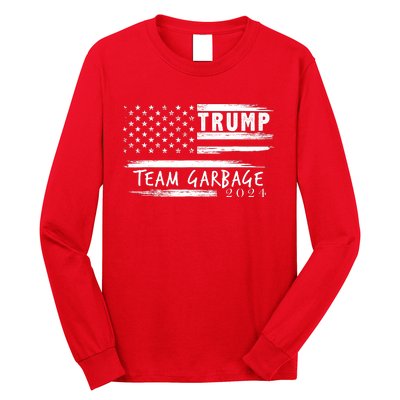 Team Garbage For Trump 2024 Garbage For Trump Votetrump 2024 Long Sleeve Shirt