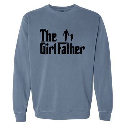 The Girl Father Funny Dad Of Girls Daddy Daughter Garment-Dyed Sweatshirt