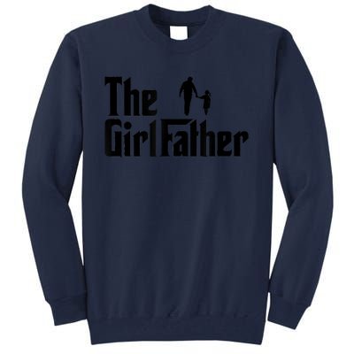 The Girl Father Funny Dad Of Girls Daddy Daughter Tall Sweatshirt