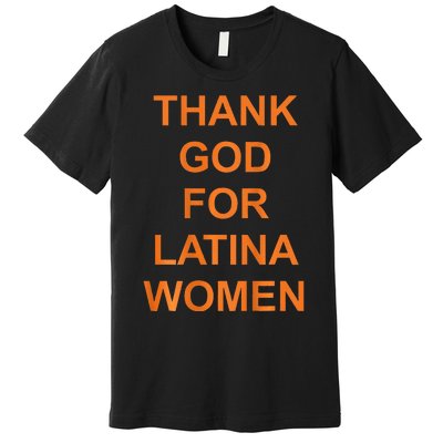 Thank God For Latina Premium T-Shirt