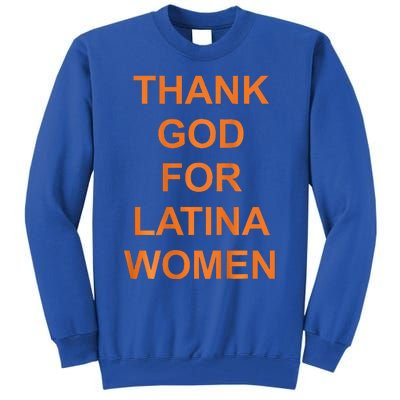 Thank God For Latina Tall Sweatshirt