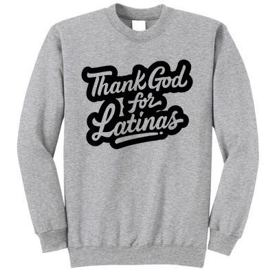 Thank God For Latinas Tall Sweatshirt