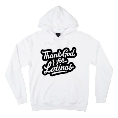 Thank God For Latinas Hoodie