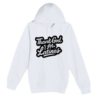 Thank God For Latinas Premium Pullover Hoodie