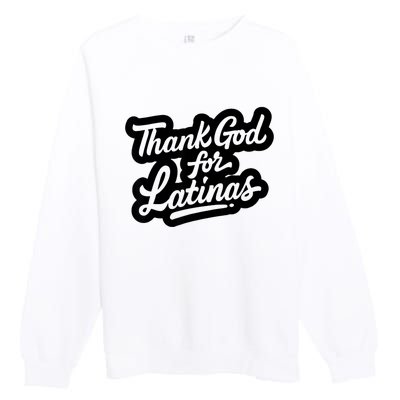 Thank God For Latinas Premium Crewneck Sweatshirt