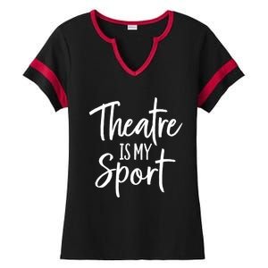 Theater Gifts For Actors Musical Theatre Is My Sport TShirt Ladies Halftime Notch Neck Tee