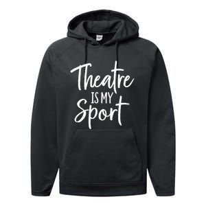 Theater Gifts For Actors Musical Theatre Is My Sport TShirt Performance Fleece Hoodie