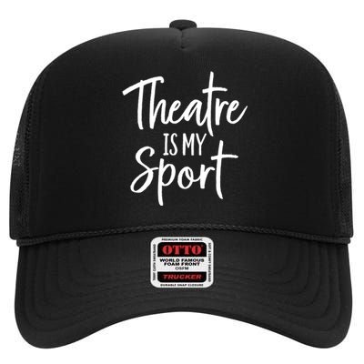 Theater Gifts For Actors Musical Theatre Is My Sport TShirt High Crown Mesh Back Trucker Hat