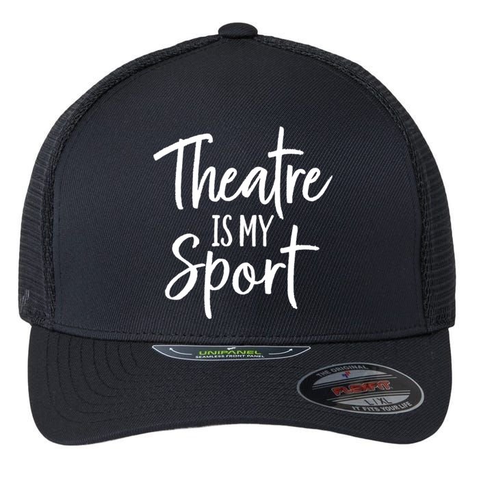 Theater Gifts For Actors Musical Theatre Is My Sport TShirt Flexfit Unipanel Trucker Cap