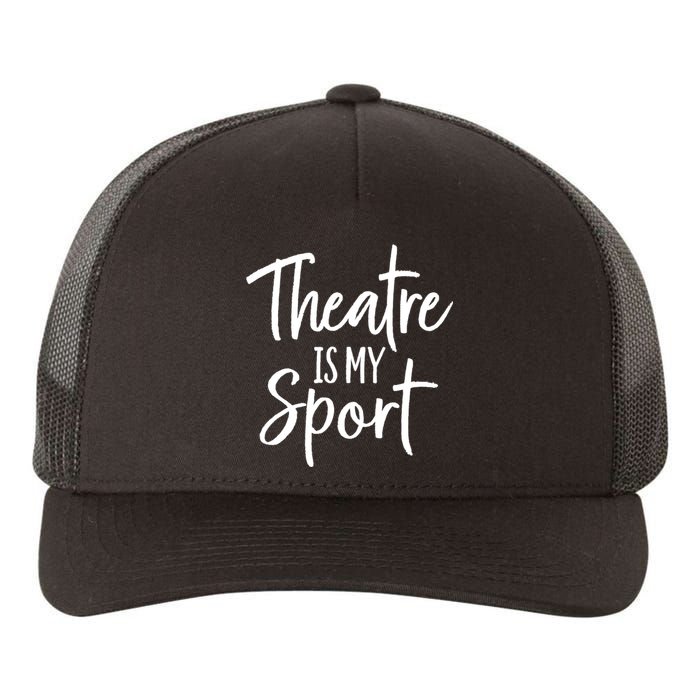 Theater Gifts For Actors Musical Theatre Is My Sport TShirt Yupoong Adult 5-Panel Trucker Hat