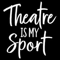 Theater Gifts For Actors Musical Theatre Is My Sport TShirt Sweatshirt
