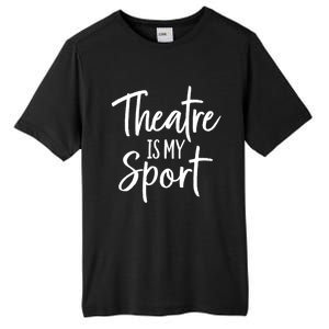 Theater Gifts For Actors Musical Theatre Is My Sport TShirt Tall Fusion ChromaSoft Performance T-Shirt