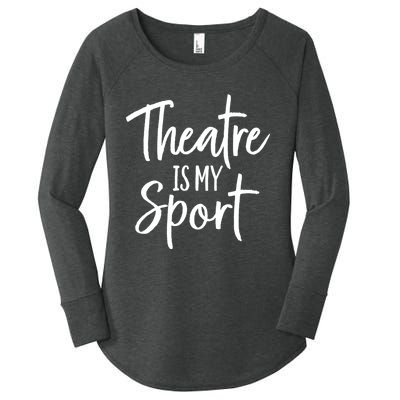 Theater Gifts For Actors Musical Theatre Is My Sport TShirt Women's Perfect Tri Tunic Long Sleeve Shirt