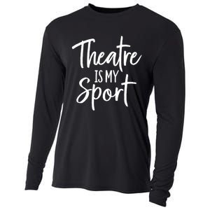 Theater Gifts For Actors Musical Theatre Is My Sport TShirt Cooling Performance Long Sleeve Crew