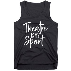 Theater Gifts For Actors Musical Theatre Is My Sport TShirt Tank Top