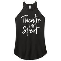 Theater Gifts For Actors Musical Theatre Is My Sport TShirt Women's Perfect Tri Rocker Tank