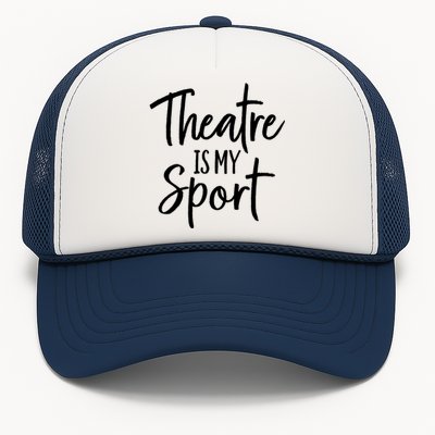 Theater Gifts For Actors Musical Theatre Is My Sport TShirt Trucker Hat