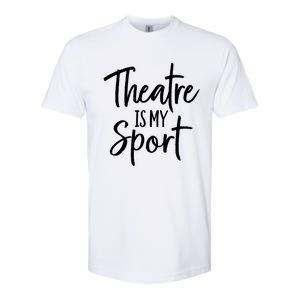 Theater Gifts For Actors Musical Theatre Is My Sport TShirt Softstyle CVC T-Shirt