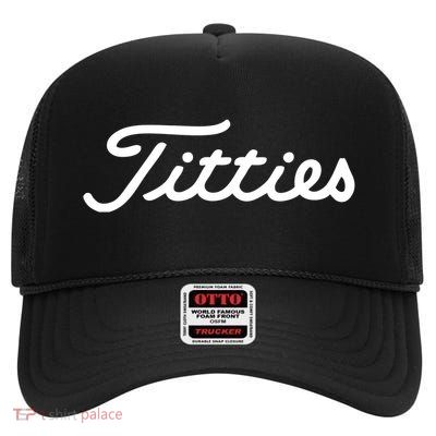 Titties Gift Funny Saying Golfer Golfing Gift High Crown Mesh Back Trucker Hat