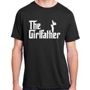 The Girl Father Gift Funny Dad Best FatherS Day Adult ChromaSoft Performance T-Shirt