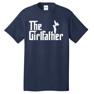 The Girl Father Gift Funny Dad Best FatherS Day Tall T-Shirt