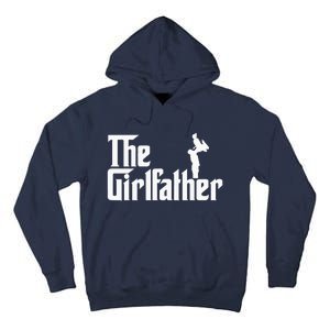 The Girl Father Gift Funny Dad Best FatherS Day Tall Hoodie