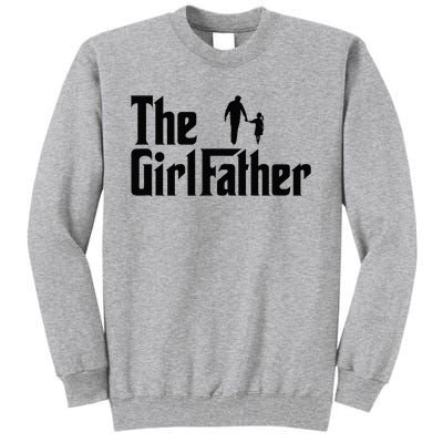 The Girl Father Funny Dad Of Daddy Daughter Tall Sweatshirt