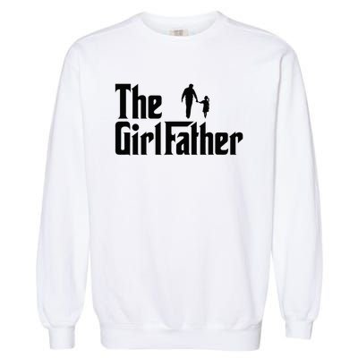 The Girl Father Funny Dad Of Daddy Daughter Garment-Dyed Sweatshirt